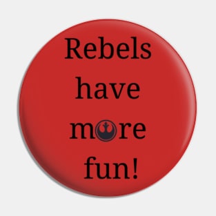 Rebels have more fun Pin