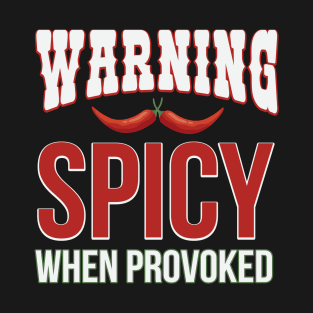 Warning Spicy When Provoked T-Shirt