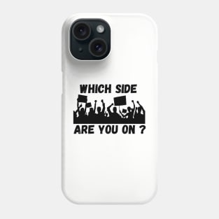 Which Side are you On? Phone Case