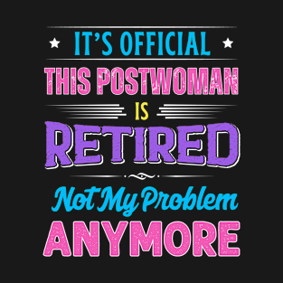 Postwoman Retirement Funny Retired Not My Problem Anymore T-Shirt