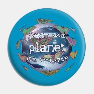 Save our planet it's unique Pin