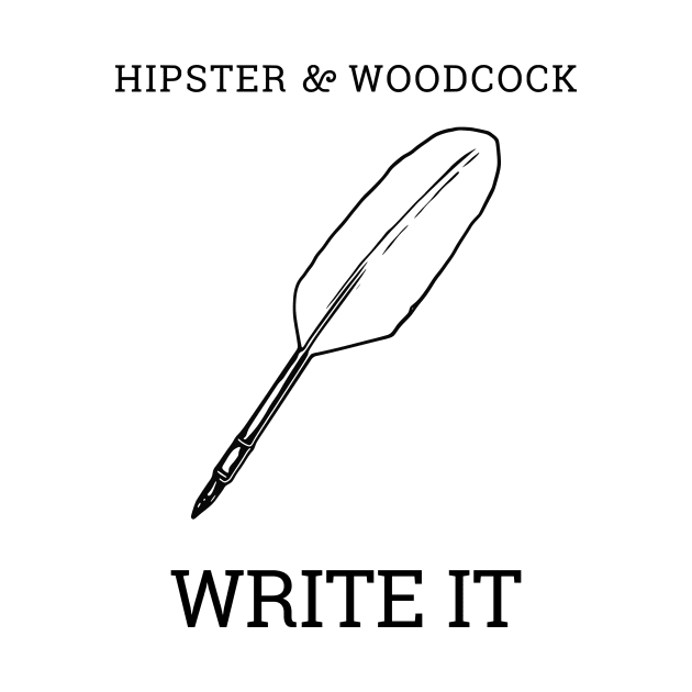 WRITE IT by hipsterandwoodcock