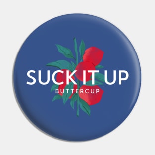 Suck it up, Buttercup (white text over red fruit branch) Pin