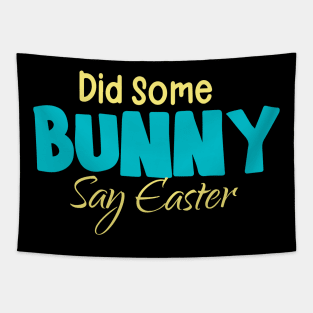 Did Some Bunny Say Easter Tapestry