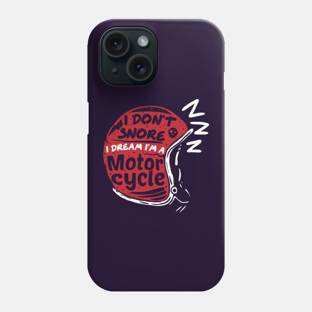 Idont snore I dream I'm a motorcycle Phone Case by A Comic Wizard