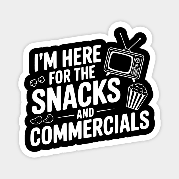 I'm Here for the Snacks and Commercials Magnet by Frank Ring