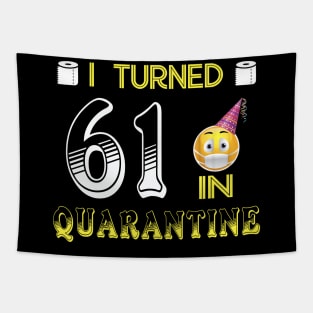 I Turned 61 in quarantine Funny face mask Toilet paper Tapestry