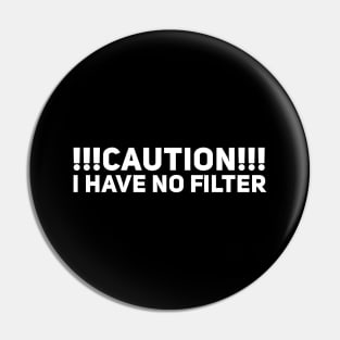 Caution I have no filter Pin