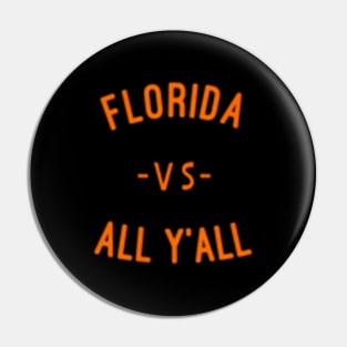 Florida Vs All Yall Re Gator State Pin