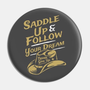 Saddle Up & Follow Your Dreams - Never Give Up Pin