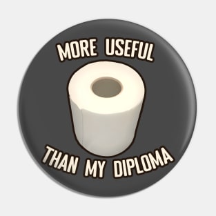 Toilet Paper more useful than my diploma Pin