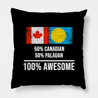 50% Canadian 50% Palauan 100% Awesome - Gift for Palauan Heritage From Palau Pillow