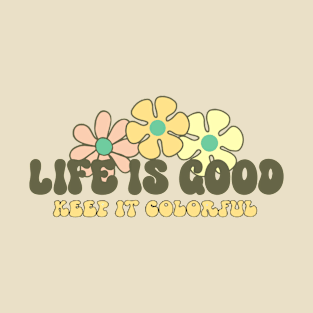 Life is Good Keep It Colorful Groovy T-Shirt