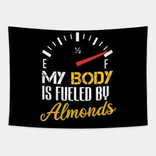 Funny Saying My Body is Fueled By Almonds - Humor Present Ideas For Women Tapestry