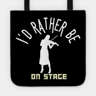 I´d rather be on music stage, violinist. White text and image. Tote