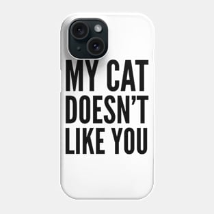 MCD1 My Cat Doesnt Like You WHITE Print Phone Case