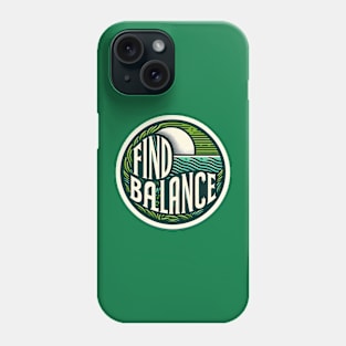 FIND BALANCE - TYPOGRAPHY INSPIRATIONAL QUOTES Phone Case