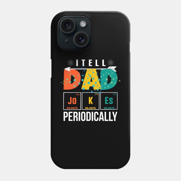 I Tell Dad Jokes Periodically Phone Case by Family shirts