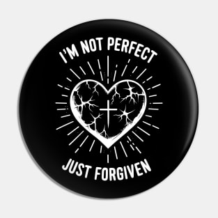 I'm Not Perfect Just Forgiven Pin