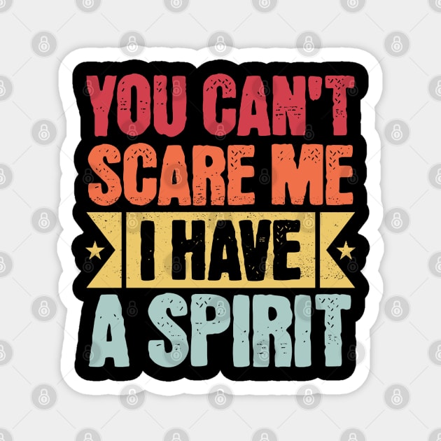 you cant scare me i have a spirit Magnet by mdr design