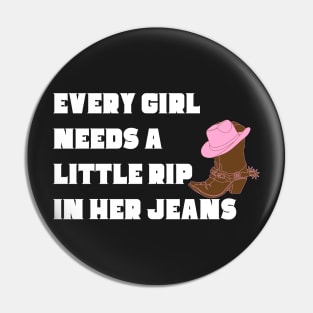 Every Girl Needs A Little Rip In Her Jeans Pin