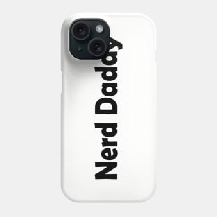 Nerd Daddy Phone Case