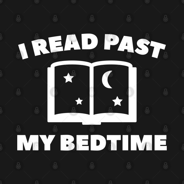 I Read Past My Bedtime Books TShirt TeePublic