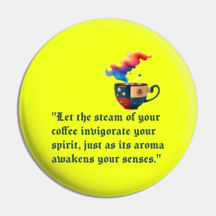 Let the steam of your coffee invigorate your spirit Pin