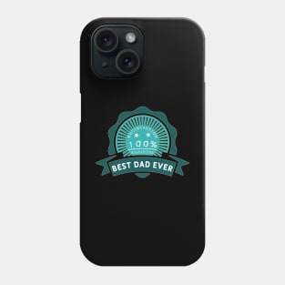 Best dad ever 100% satisfaction guaranteed. Phone Case