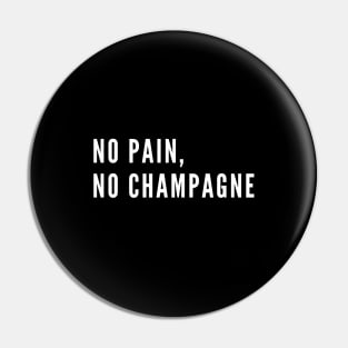 No Pain No Champagne - funny gym humor Pin