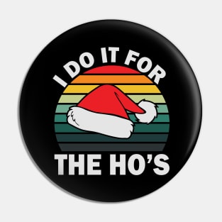 I Do It For The Ho's Retro Christmas Gift Pin