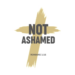 Not Ashamed Romans 1 16 Religious Christian Faith T-Shirt