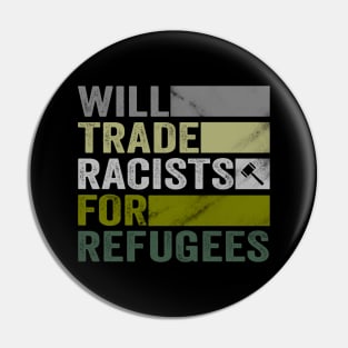 Will Trade Racists For Refugees - Welcome Refugees Pin