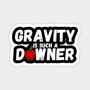 Gravity Is Such A Downer Magnet