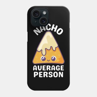 Nacho Average Person - Cute Nacho Pun Phone Case