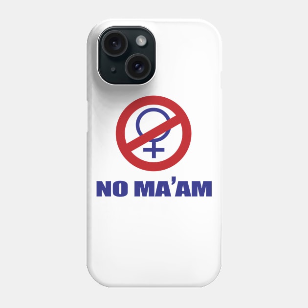 NO MA'AM Phone Case by Heyday Threads