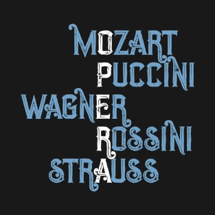 Opera Lovers Gift Mozart Puccini Wagner Rossini Strauss Classical Composers T-Shirt