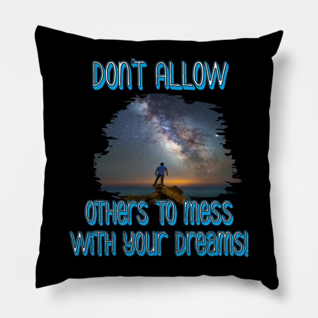 Don't mess with my dreams Pillow by Out of the world