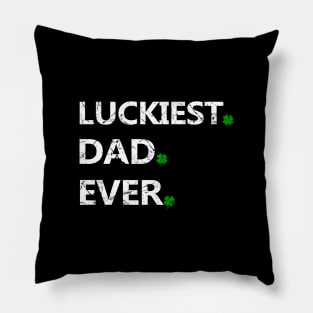Luckiest Dad Ever - St Patrick's Day Gift for Dad Pillow