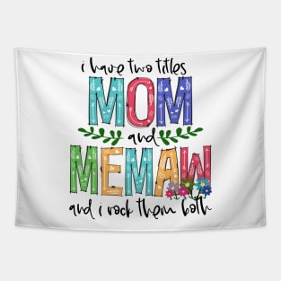 I Have Two Titles Mom and memaw Mother's Day Gift 1 Tapestry