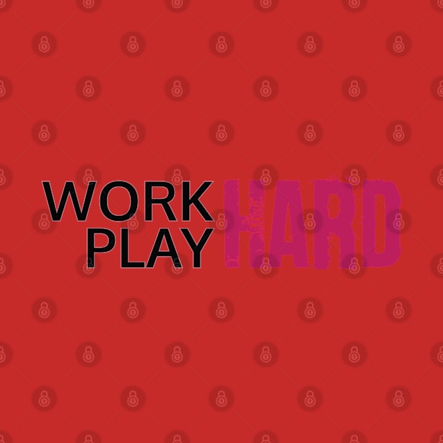 Work Hard, Play Hard by Dearly Mu