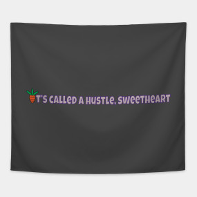 it's called a hustle sweetheart shirt