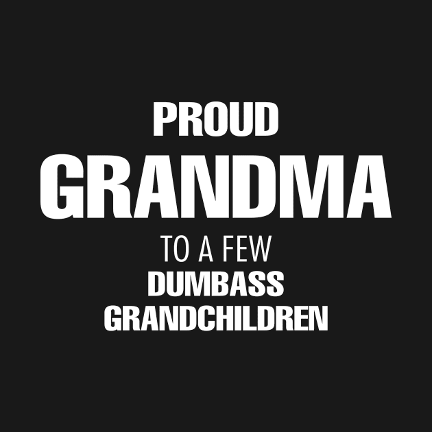 Proud Grandma to a Few Dumbass Grandchildren by EslamMohmmad