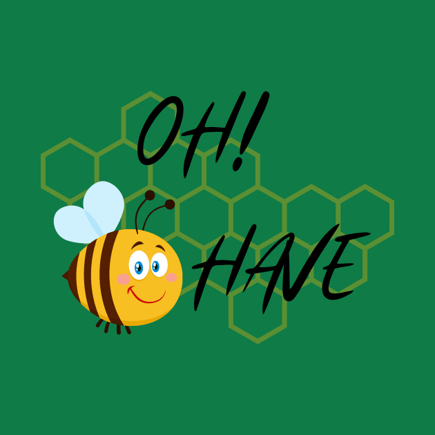 Oh Bee Have! by Delilah Designs