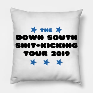 The Down South Shit-Kicking Tour of 2019 Pillow