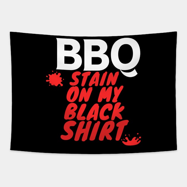 BBQ Stain On My Black Shirt Tapestry by Mojakolane