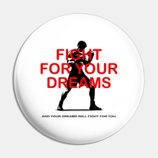 fight for your dreams and your dreams will fight for you Pin