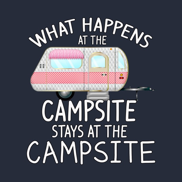 What Happens at the Campsite - Cool Camping Stuff by 3QuartersToday