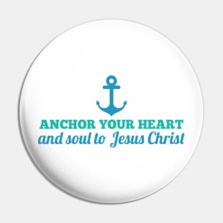 Anchor Your Heart and Soul to Jesus Christ Pin