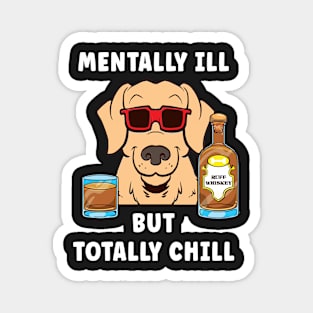 Mentally Ill But Totally Chill Magnet